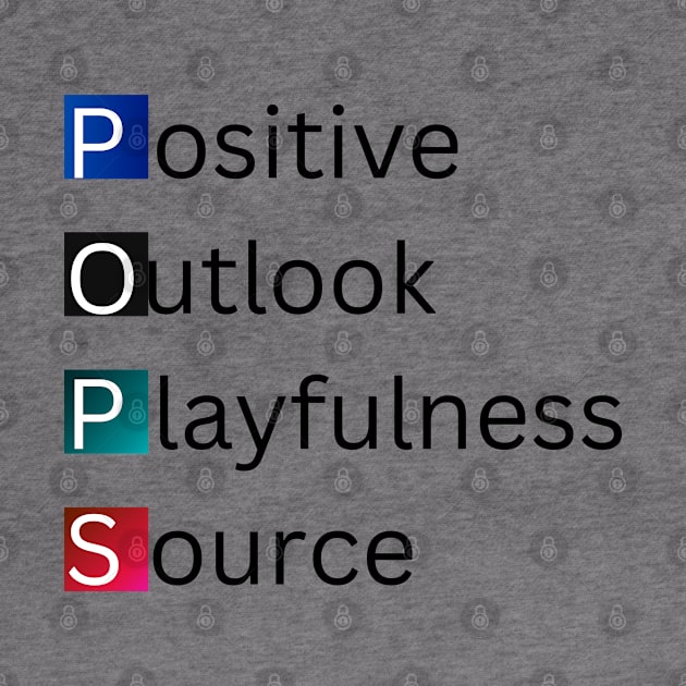 "Pops Positive Outlook Playfulness Source" Grandparent by MCsab Creations